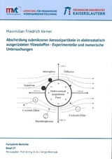 Abscheidung submikroner Aerosolpartikeln in elektrostatisch ausger&uuml;steten Vliesstoffen - Maximilian Friedrich Kerner