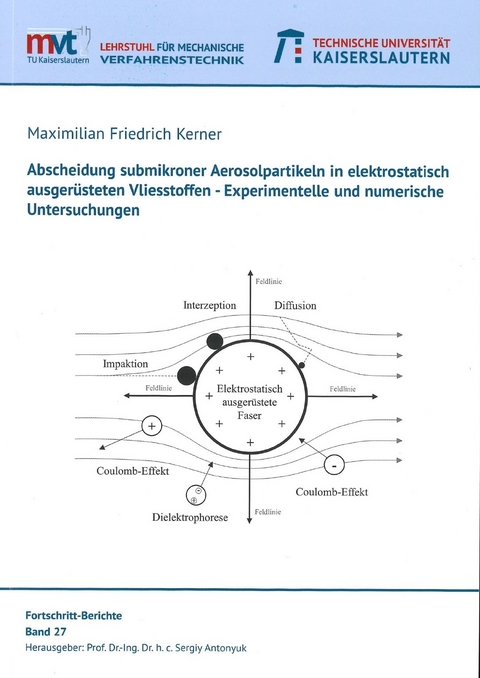 Abscheidung submikroner Aerosolpartikeln in elektrostatisch ausger&uuml;steten Vliesstoffen - Maximilian Friedrich Kerner