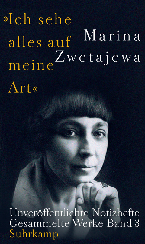 Ausgew&auml;hlte Werke:. &raquo;Ich sehe alles auf meine Art&laquo; - Marina Zwetajewa