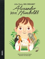 Little People, Big Dreams &ndash; Alexander von Humboldt - Mar&iacute;a Isabel S&aacute;nchez Vegara