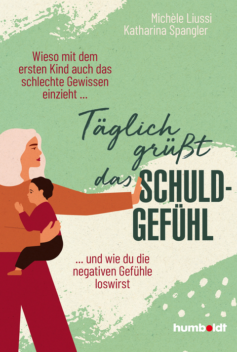 T&auml;glich gr&uuml;&szlig;t das Schuldgef&uuml;hl - Mich&egrave;le Liussi, Katharina Spangler