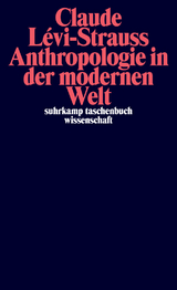 Anthropologie in der modernen Welt - Claude L&eacute;vi-Strauss