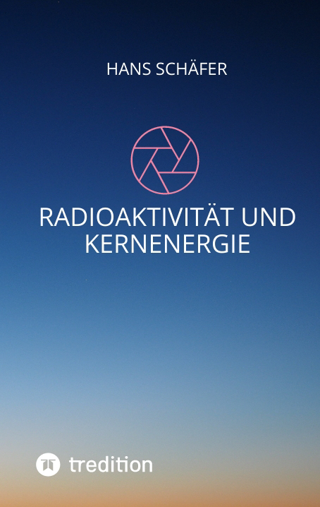 Radioaktivit&auml;t und Kernenergie - Hans Sch&auml;fer