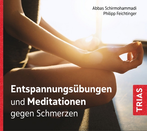 Entspannungs&uuml;bungen und Meditationen gegen Schmerzen (Audio-CD mit Booklet) - Abbas Schirmohammadi, Philipp Feichtinger