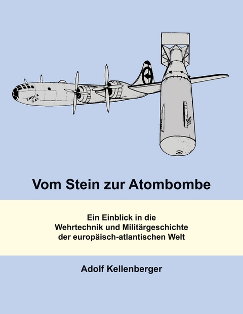 Vom Stein zur Atombombe - Adolf Kellenberger