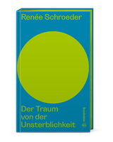 Der Traum von der Unsterblichkeit - Ren&eacute;e Schroeder
