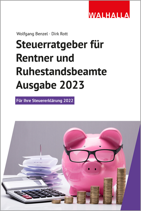 Steuerratgeber f&uuml;r Rentner und Ruhestandsbeamte - Ausgabe 2023 - Wolfgang Benzel, Dirk Rott