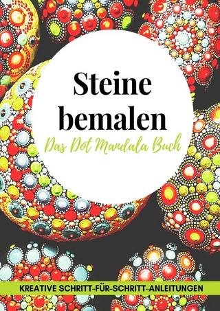 Steine bemalen das Dot Mandala Buch kreative Schritt-für-Schritt-Anleitungen