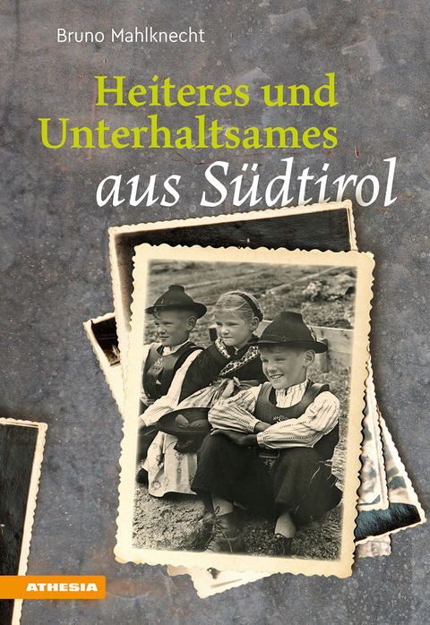 Heiteres und Unterhaltsames aus S&uuml;dtirol - Bruno Mahlknecht