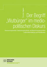 Der Begriff 'Wutb&uuml;rger' im mediopolitischen Diskurs - Thorsten Eggers