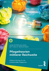 Pflegetheorien mittlerer Reichweite - Hans Peter K&ouml;llner, Bettina M. Madleitner