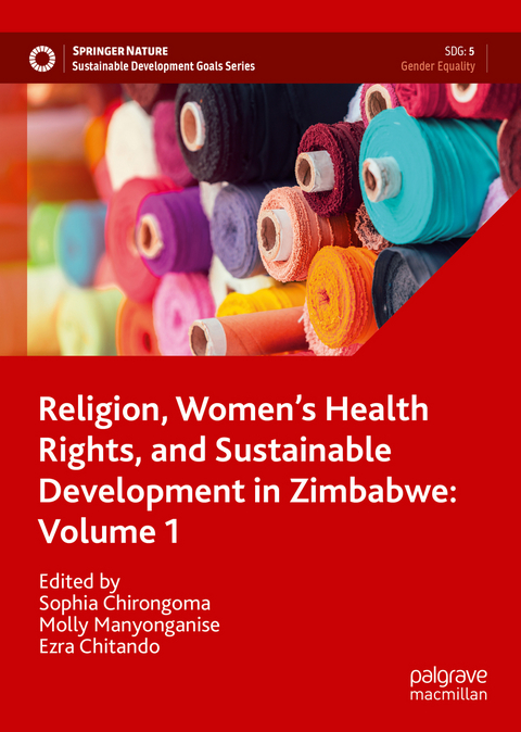 Religion, Women&rsquo;s Health Rights, and Sustainable Development in Zimbabwe: Volume 1 - 
