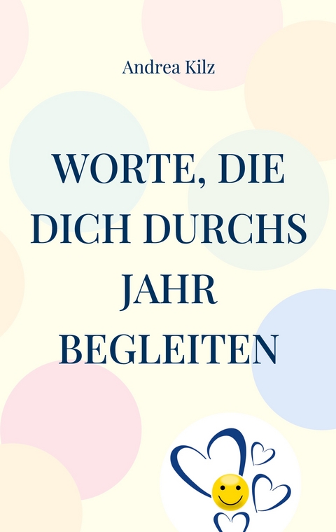 Worte, die Dich durchs Jahr begleiten - Andrea Kilz
