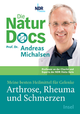 Die Natur-Docs &ndash; Meine besten Heilmittel f&uuml;r Gelenke. Arthrose, Rheuma und Schmerzen - Prof. Dr. Andreas Michalsen