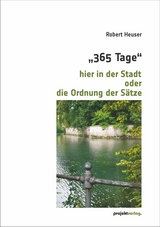 "365 Tage" hier in der Stadt oder die Ordnung der S&auml;tze - Robert Heuser