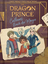 Dragon Prince &ndash; Der Prinz der Drachen: Callums Buch der Magie - Tracey West