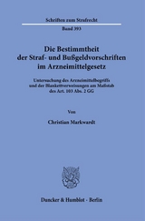 Die Bestimmtheit der Straf- und Bu&szlig;geldvorschriften im Arzneimittelgesetz. - Christian Markwardt