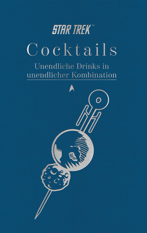 Star Trek Cocktails &ndash; Unendliche Drinks in unendlicher Kombination - Glenn Dakin