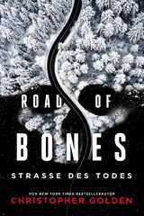 Road of Bones &ndash; Stra&szlig;e des Todes - Christopher Golden