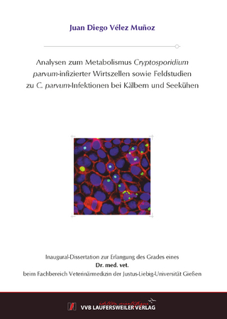 Analysen zum Metabolismus Cryptosporidium parvum-infizierter Wirtszellen sowie Feldstudien zu C. parvum-Infektionen bei Kälbern und Seekühen