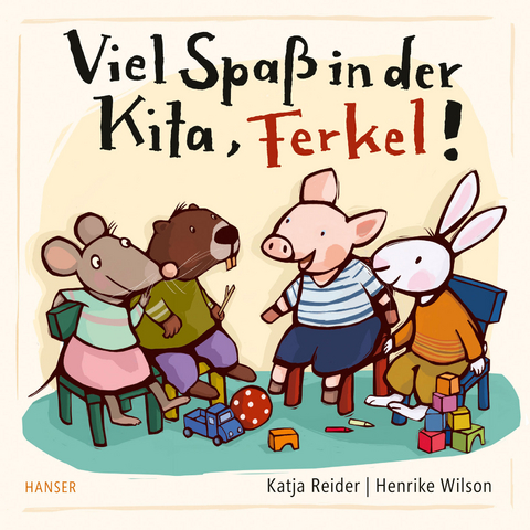 Viel Spa&szlig; in der Kita, Ferkel! - Katja Reider, Henrike Wilson
