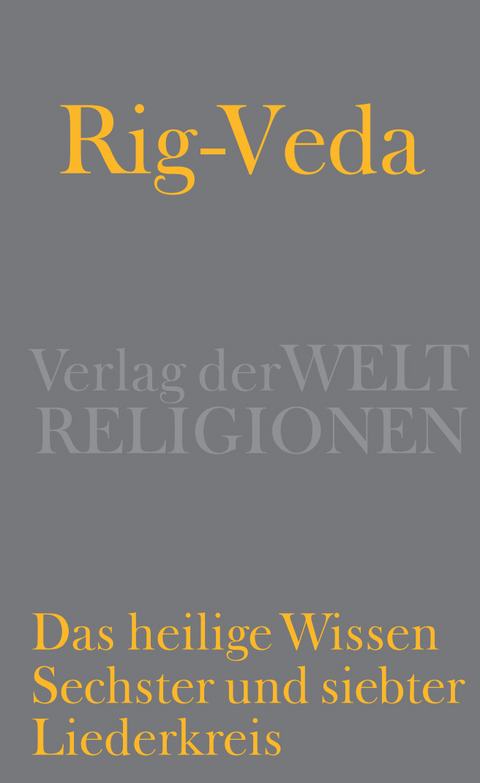 Rig-Veda &ndash; Das heilige Wissen - 
