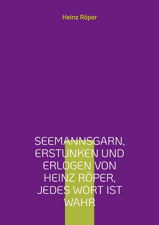 Seemannsgarn, erstunken und erlogen von Heinz Röper, jedes Wort ist wahr