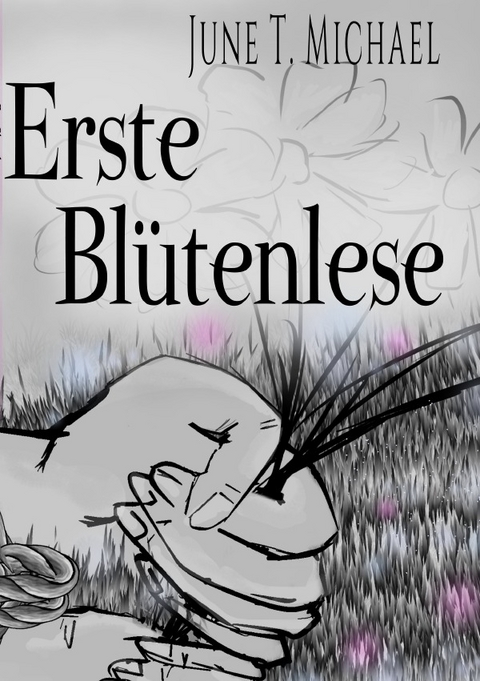 Bl&uuml;tenlese / Erste Bl&uuml;tenlese - June Thalia Michael