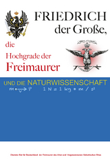 Friedrich der Gro&szlig;e, die Hochgrade der Freimaurer und die Naturwissenschaft - Lucien Y. Gerbeau