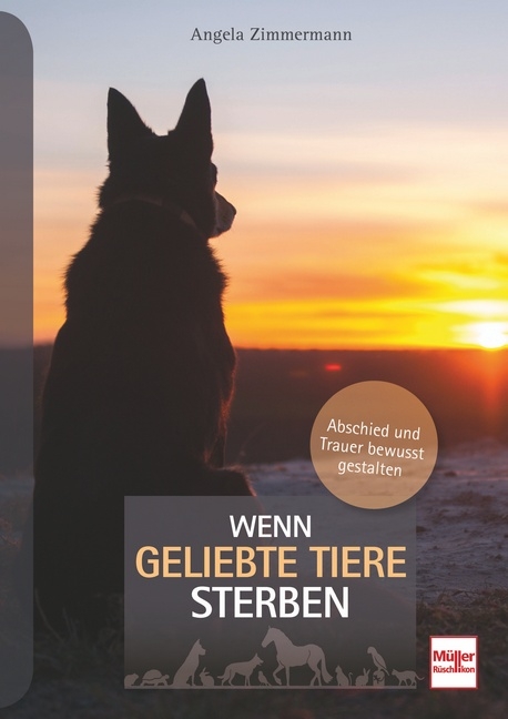 Wenn geliebte Tiere sterben - Angela Zimmermann