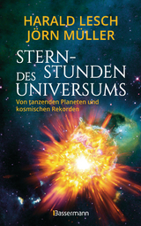Sternstunden des Universums - Von tanzenden Planeten und kosmischen Rekorden - Harald Lesch, J&ouml;rn M&uuml;ller