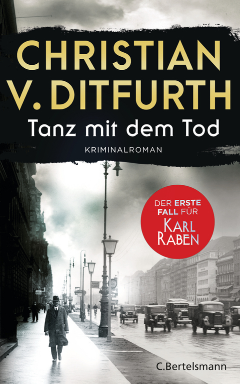 Tanz mit dem Tod. Der erste Fall f&uuml;r Karl Raben - Christian v. Ditfurth