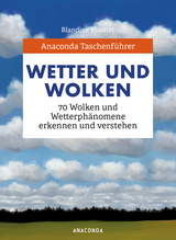 Anaconda Taschenf&uuml;hrer Wetter und Wolken. 70 Wolken und Wetterph&auml;nomene erkennen und verstehen - Blandine Pluchet