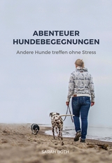 Abenteuer Hundebegegnungen - Sarah Both