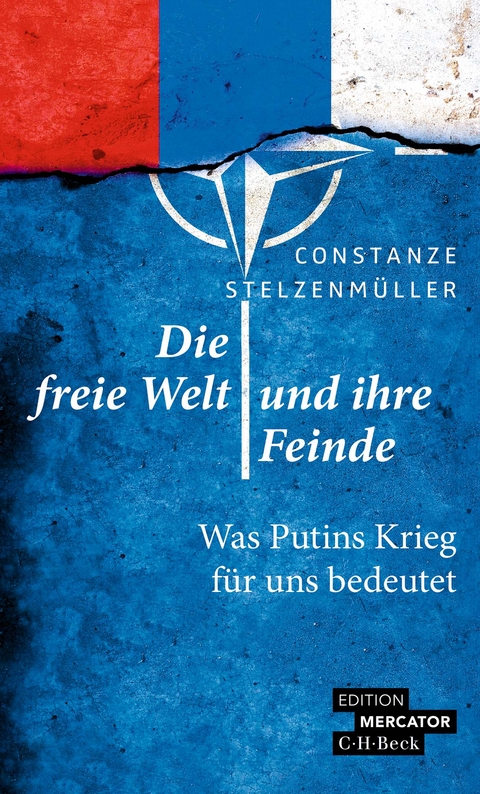 Die freie Welt und ihre Feinde - Constanze Stelzenm&uuml;ller