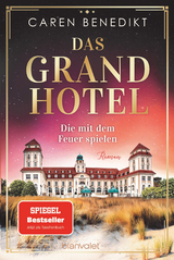 Das Grand Hotel - Die mit dem Feuer spielen - Caren Benedikt