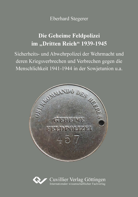 Die Geheime Feldpolizei im &bdquo;Dritten Reich&ldquo; 1939-1945 - Eberhard Stegerer