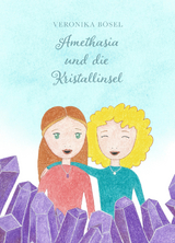 Amethasia und die Kristallinsel - Veronika B&ouml;sel