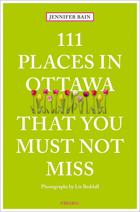 111 Places in Ottawa That You Must Not Miss - Jennifer Bain