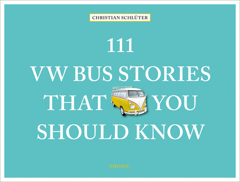 111 VW Bus Stories That You Should Know - Christian Schl&uuml;ter