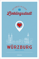 W&uuml;rzburg. Unterwegs in deiner Lieblingsstadt - Daniela Uhrich