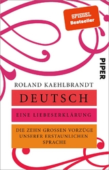 Deutsch – Eine Liebeserklärung - Roland Kaehlbrandt