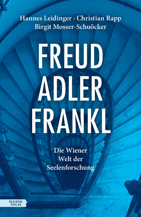 Freud, Adler, Frankl - Hannes Leidinger, Christian Rapp, Birgit Mosser-Schu&ouml;cker