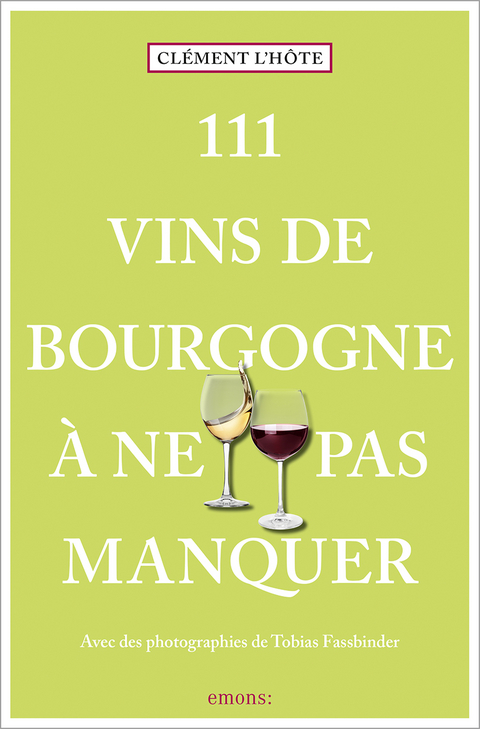 111 Vins de Bourgogne &agrave; ne pas manquer - Cl&eacute;ment L&rsquo;h&ocirc;te