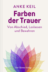 Farben der Trauer - Anke Keil
