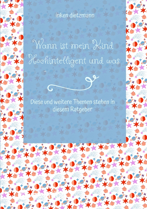 Wann ist mein Kind Hochintelligent und was kann man gegen Mobbing tun? - inken dietzmann