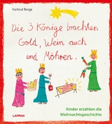 Die drei K&ouml;nige brachten Gold, Wein auch und M&ouml;hren - Kinder erz&auml;hlen die Weihnachtsgeschichte - Hartmut Ronge