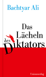 Das L&auml;cheln des Diktators - Bachtyar Ali