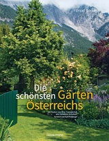 Die sch&ouml;nsten G&auml;rten &Ouml;sterreichs - Ursel Borstell, Elke Papouschek, Veronika Schubert