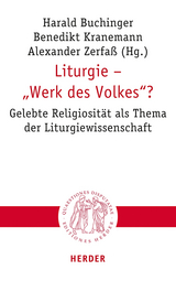 Liturgie &ndash; &bdquo;Werk des Volkes&ldquo;? - 